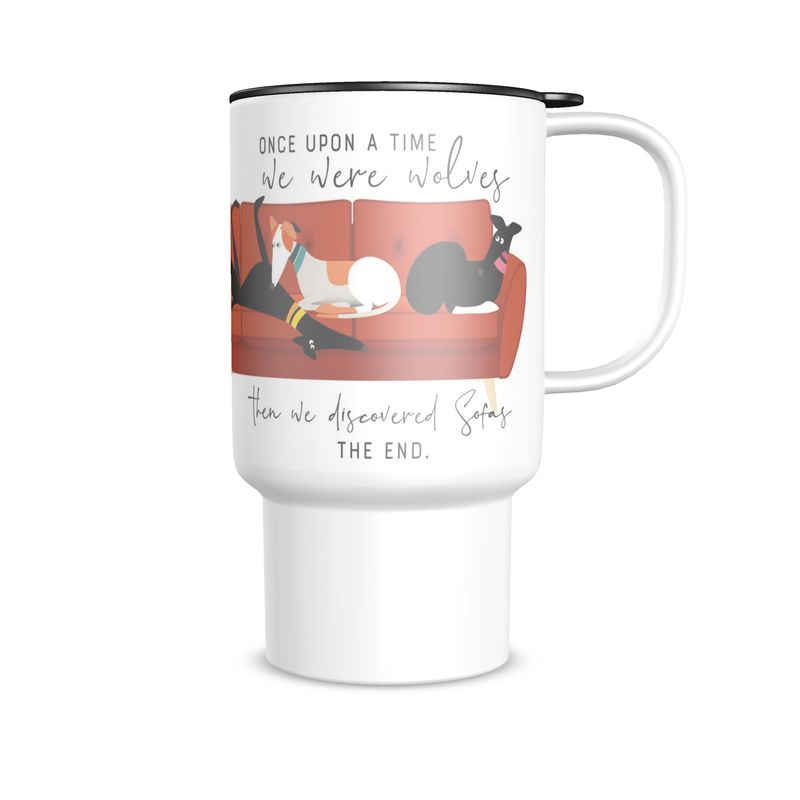 White travel mug with a handle and black lid. Wrapped around the top 1/2 of the mug is an illustrations of 6 greyhounds on a 5 seat orange sofa. On the front and back of the mug the text reads; Once upon a time we were wolves. Then we discovered sofas. The End.